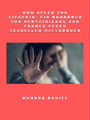 cover image of Vom Opfer zur Siegerin--Ein Handbuch zur Verteidigung von Frauen gegen sexuellen Missbrauch
